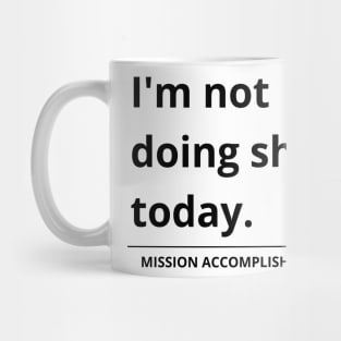 i'm not doing shit today Mug